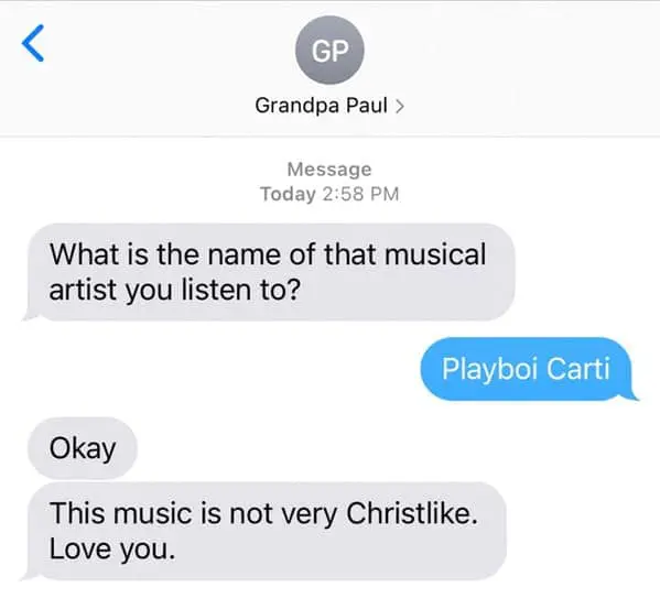 What is the name of that musical artist you listen to? Playboi Carti Okay This music is not very Christlike. Love you.