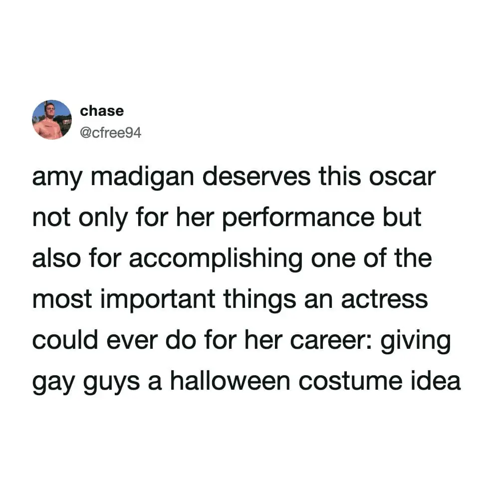 Celebrating an actress for her true cultural impact defines this Oscars meme, which claims Amy Madigan deserves her win for providing the perfect niche Halloween costume inspiration