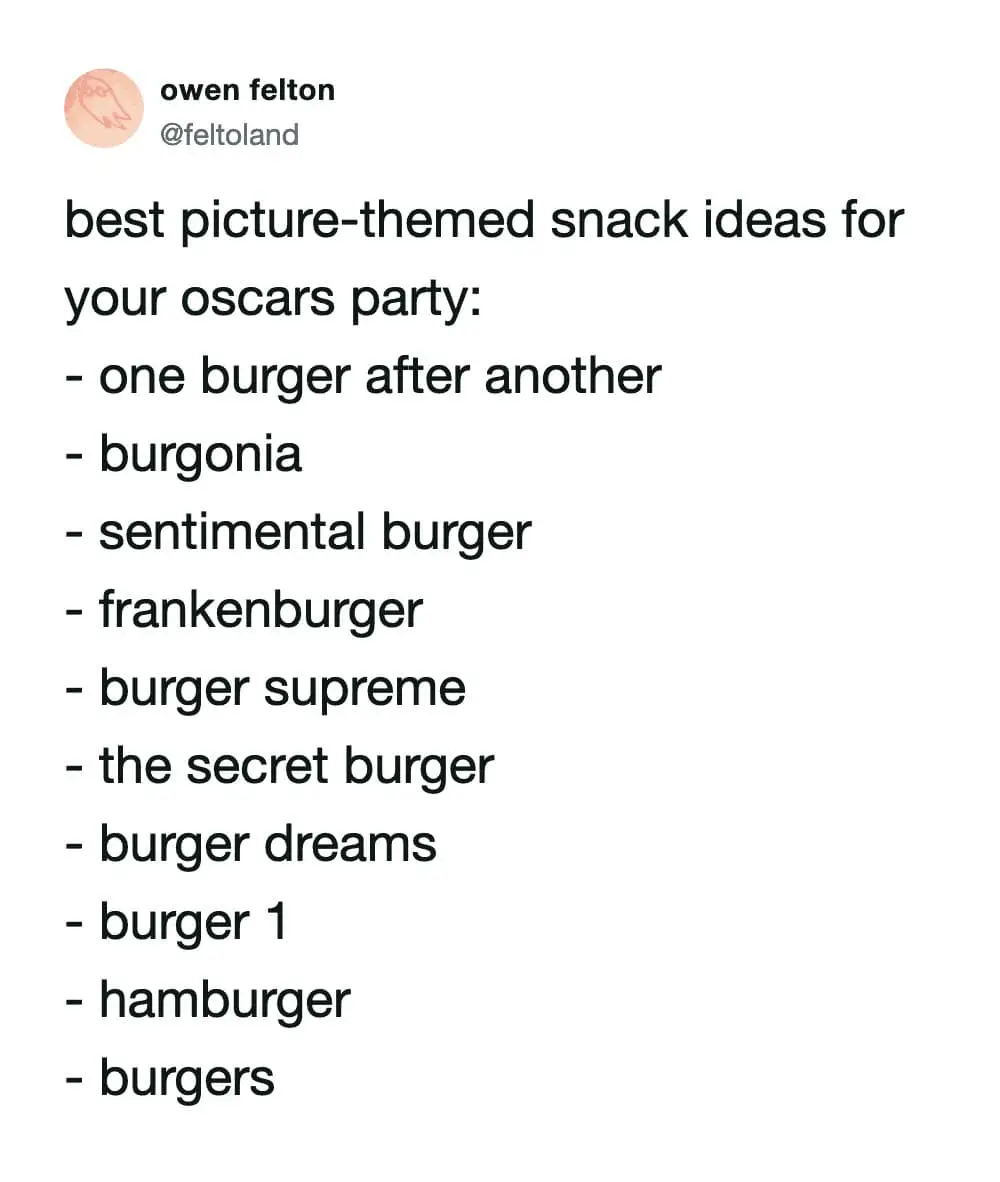 An unhinged list of Best Picture-themed party snacks consisting exclusively of increasingly bizarre variations of "burger" defines this absurd and chaotic Oscars meme