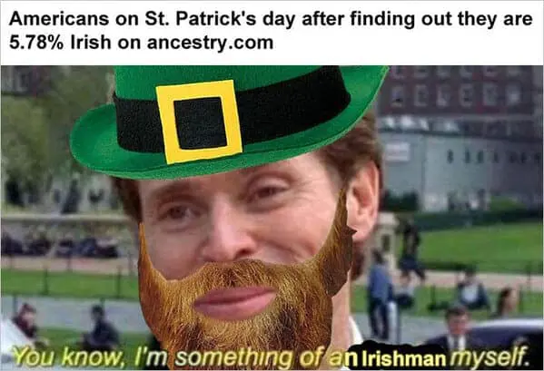 Willem Dafoe is transformed into a leprechaun with a ginger beard and green hat for this St Paddys meme, mocking Americans who discover a tiny percentage of Irish heritage through an ancestry test.