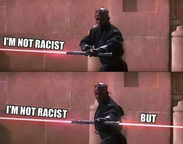 two-panel Darth Maul meme showing the Sith Lord igniting his lightsaber. In the first panel, one blade is lit with the text "I'M NOT RACIST"; in the second panel, he ignites the second blade, which is labeled with a ominous "BUT," perfectly illustrating the structure of a problematic sentence.