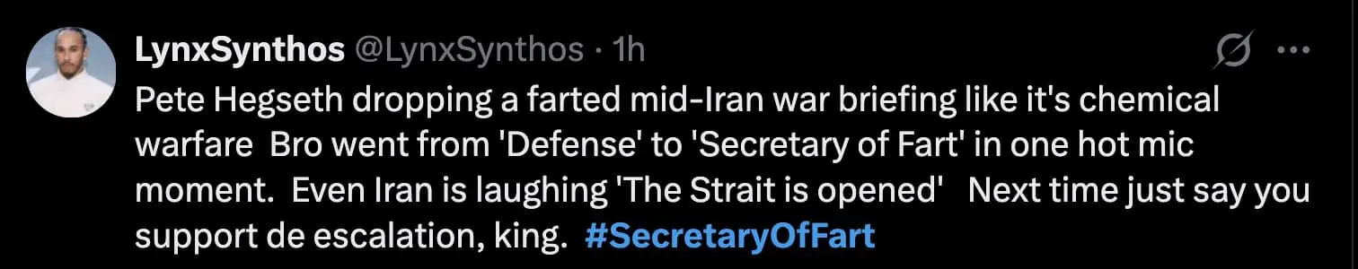 A high-energy Pete Hegseth meme tweet from LynxSynthos. The text mocks Hegseth for a "hot mic" incident during an Iran war briefing, rebranding him from "Secretary of Defense" to "Secretary of Fart" and claiming even Iran is laughing at the "opened strait."