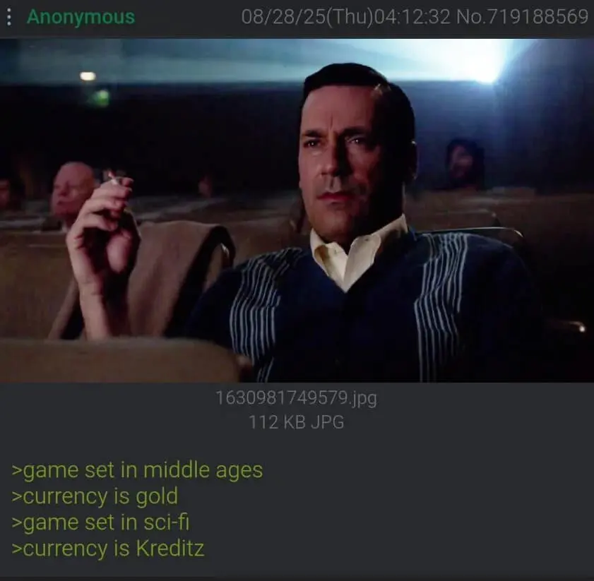 A cynical classic meme using a still of Don Draper from Mad Men smoking in a dark theater. A 4chan-style green text commentary mocks sci-fi tropes where developers swap "Gold" for "Kreditz" as a futuristic currency.