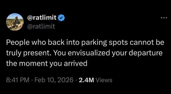 An observational hilarious meme tweet from @ratlimit analyzing driving habits with unnecessary depth: "People who back into parking spots cannot be truly present. You envisualized your departure the moment you arrived."