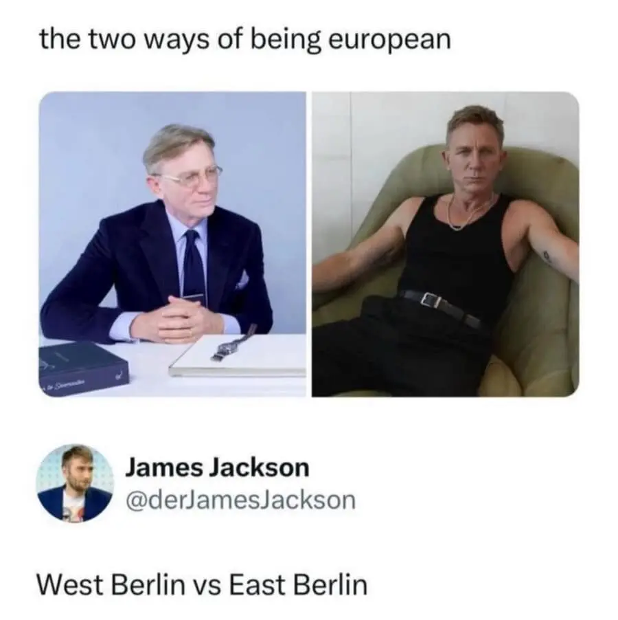 A punchy meme dump visual comparing "the two ways of being European" via two photos of actor Daniel Craig: one as a refined, bespectacled gentleman in a suit representing West Berlin, and one in a black tank top and gold chain looking gritty for East Berlin.