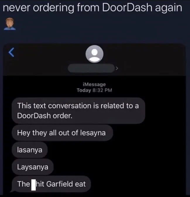 Food delivery meme showing a DoorDash text conversation where the driver repeatedly misspells “lasagna” before finally describing it as “the hit Garfield eat,” transforming a simple out-of-stock update into accidental poetry and orange-cat culinary scholarship.