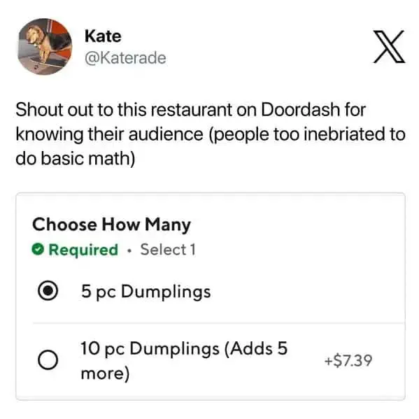 Food delivery meme praising a DoorDash restaurant menu for “knowing their audience,” showing a dumpling quantity selector where 10 dumplings is labeled “adds 5 more,” a math clarification clearly designed for customers too hungry, tired, or drunk to subtract.