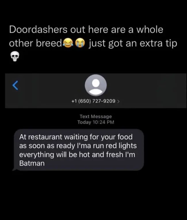 Food delivery meme showing a screenshot of a DoorDash driver text saying they are waiting at the restaurant and will run red lights so everything stays hot and fresh, followed by “I’m Batman,” turning a normal delivery update into a chaotic superhero origin story with extra tip energy.