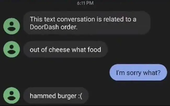 A funny culinary miscommunication thread documents a courier reporting a menu outage to a confused customer, clarifying a cheeseburger modification with the sad typo, "hammed burger :(".