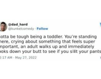 Gotta be tough being a toddler. You're standing there, crying about something that feels super important, an adult walks up and immediately looks down your butt to see if you sit your pants.