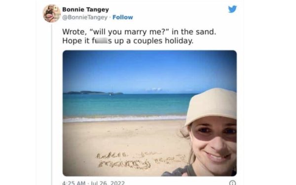 Wrote, "will you marry me?" in the sand. Hope it fu is up a couples holiday.