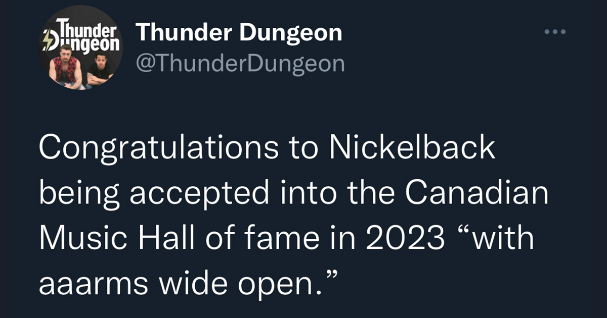 Nickelback will be inducted into the Canadian Music Hall of Fame. Part of the internet hall of fame, part of the Music Hall of Fame