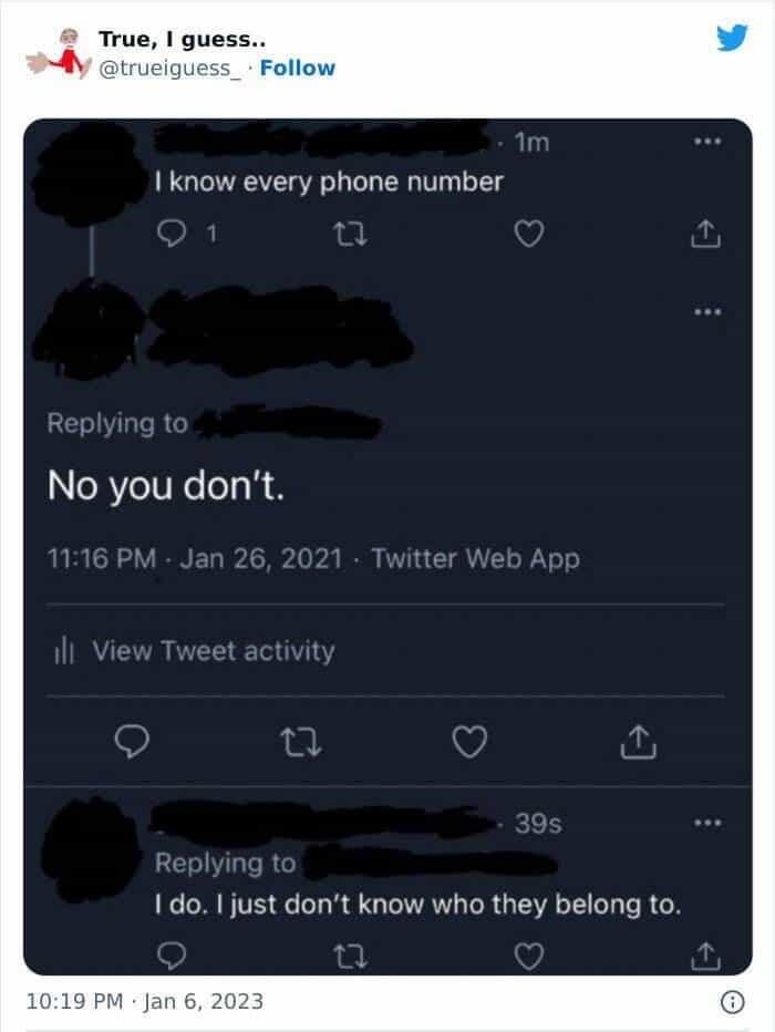 I know every phone number O 1 Replying to No you don't. 1 do. I just don't know who they belong to.