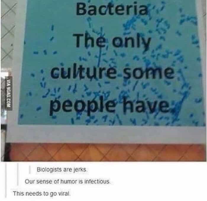Biologists are jerks. Our sense of humor is infectious. This needs to go viral.