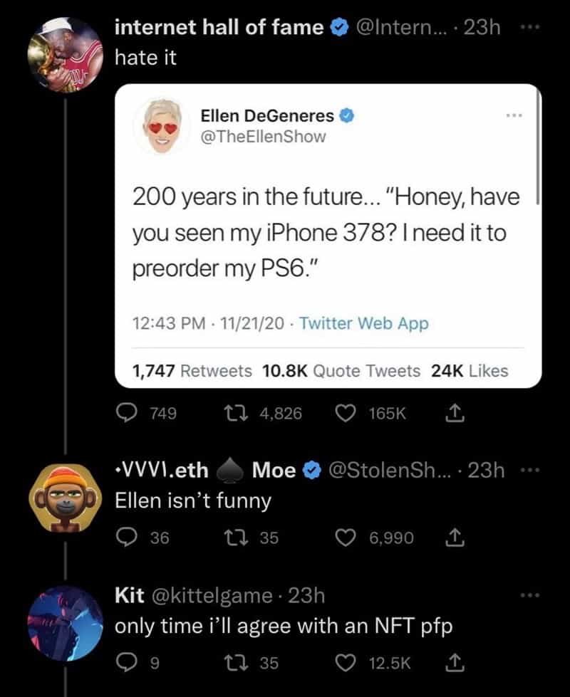 200 years in the future... "Honey, have you seen my iPhone 378? I need it to preorder my PS6." Ellen isn't funny