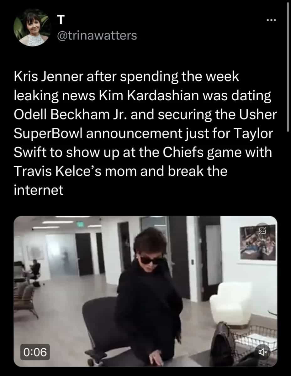 Kris Jenner after spending the week leaking news Kim Kardashian was dating Odell Beckham Jr. and securing the Usher SuperBowl announcement just for Taylor Swift to show up at the Chiefs game with Travis Kelce's mom and break the internet