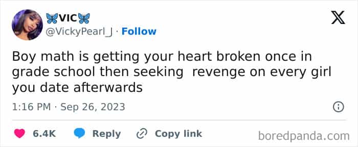 Boy math is getting your heart broken once in grade school then seeking revenge on every girl you date afterwards