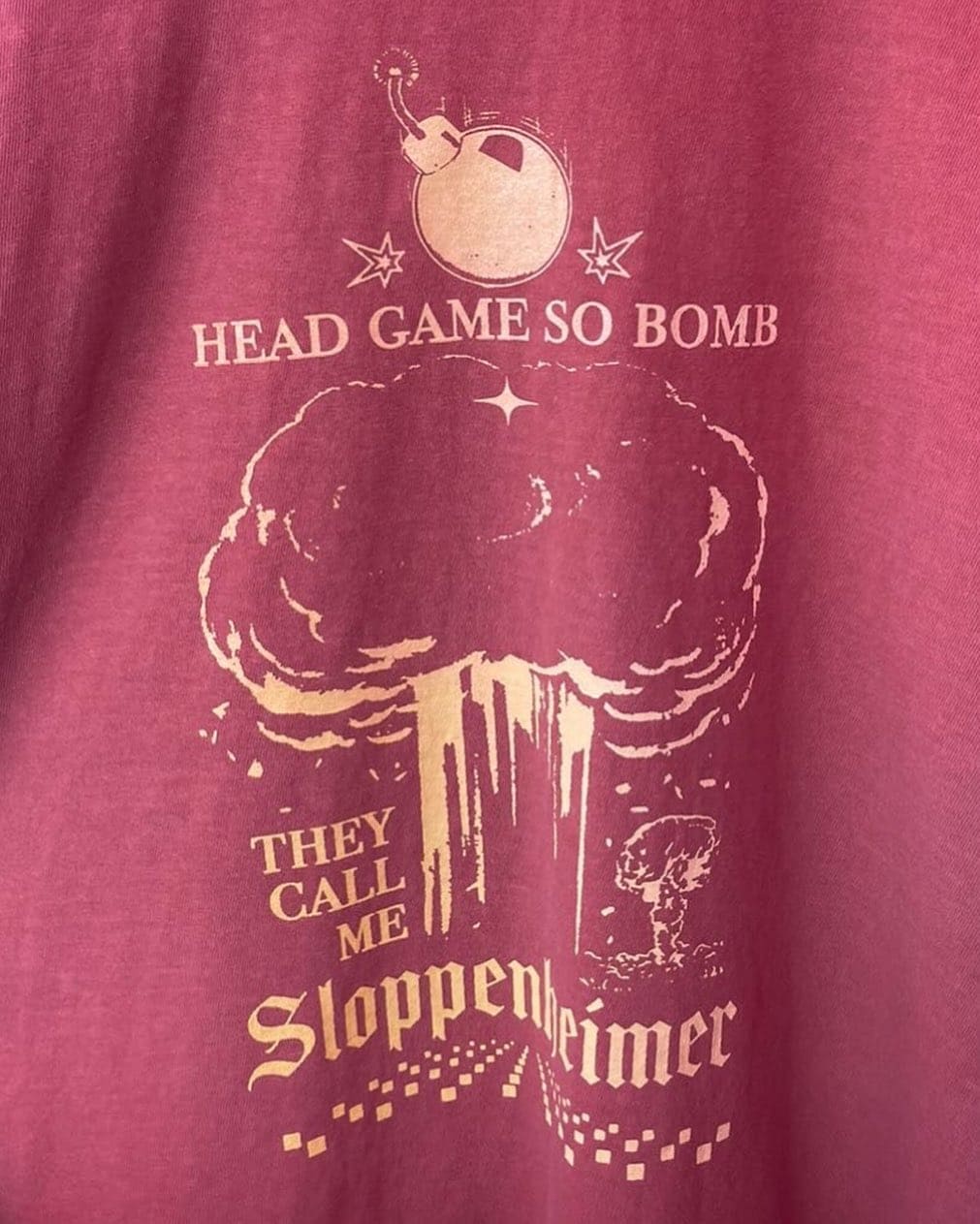 inappropriate shirts HEAD GAME SO BOMB THEY CALL ME Sloppenheimer