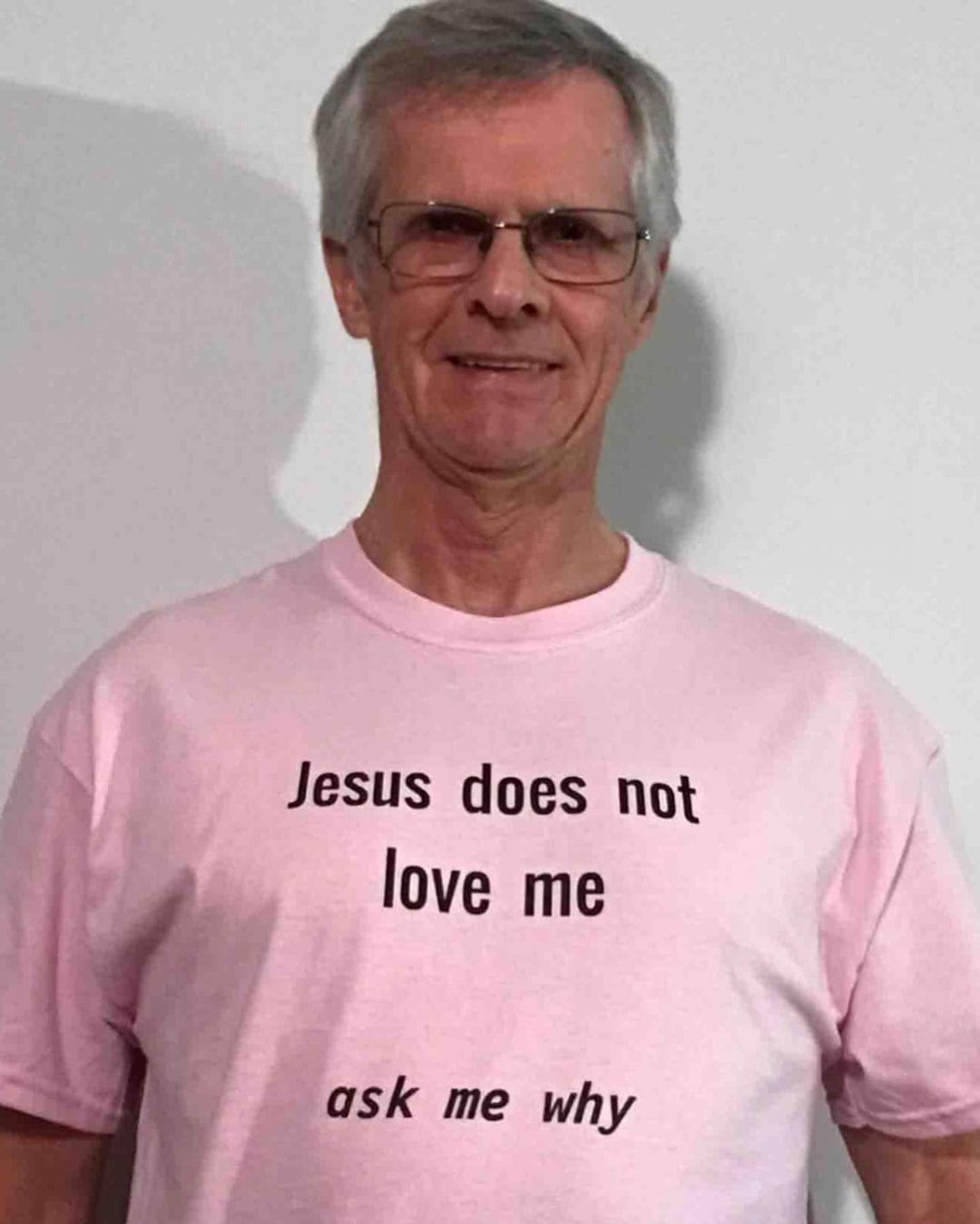inappropriate shirts Jesus does not love me ask me why