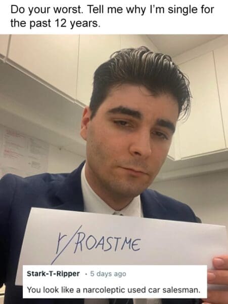 28 Reddit Roast Me Posts That'll Leave You Burnt to a Crisp