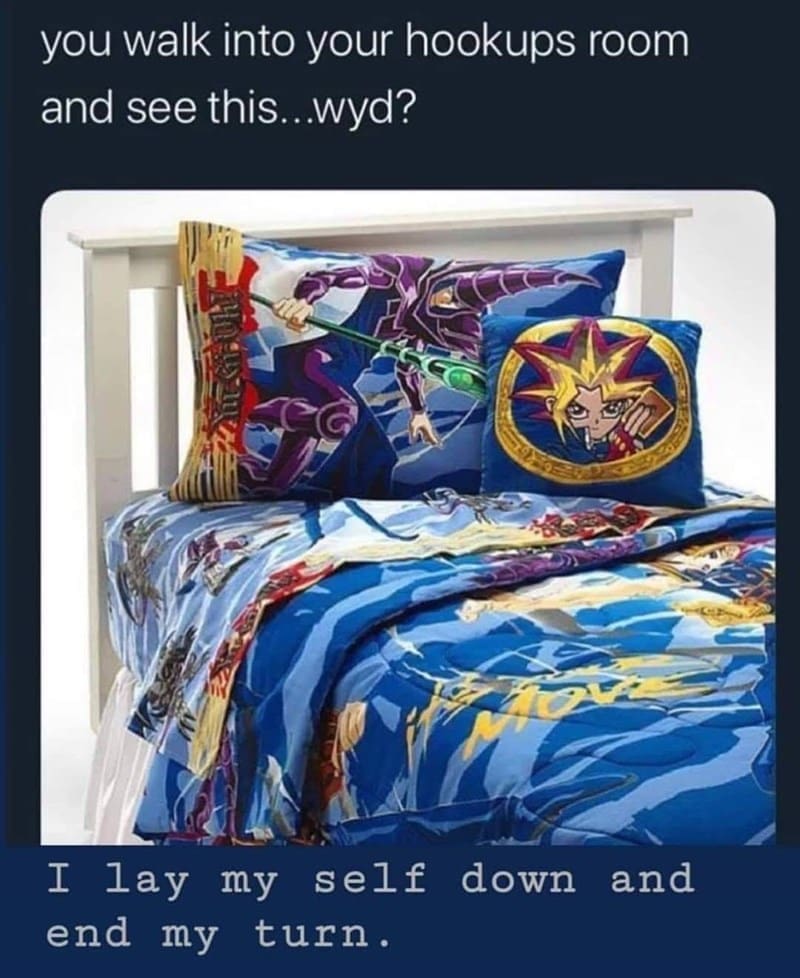 board games memes you walk into your hookups room and see this. wyd? I lay my self down and end my turn.