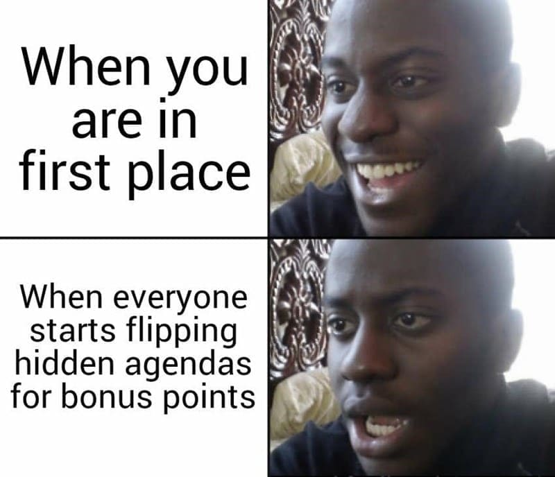 board games memes When you are in first place When everyone starts flipping hidden agendas for bonus points