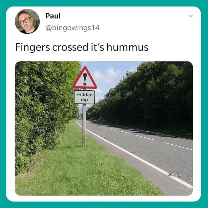 driving memes Fingers crossed it's hummus ! Hidden dip
