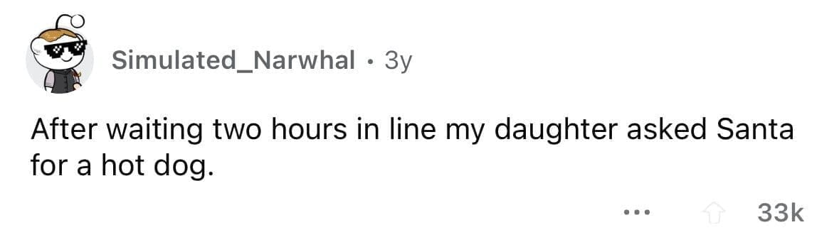 funny gifts kids have asked for After waiting two hours in line my daughter asked Santa for a hot dog.