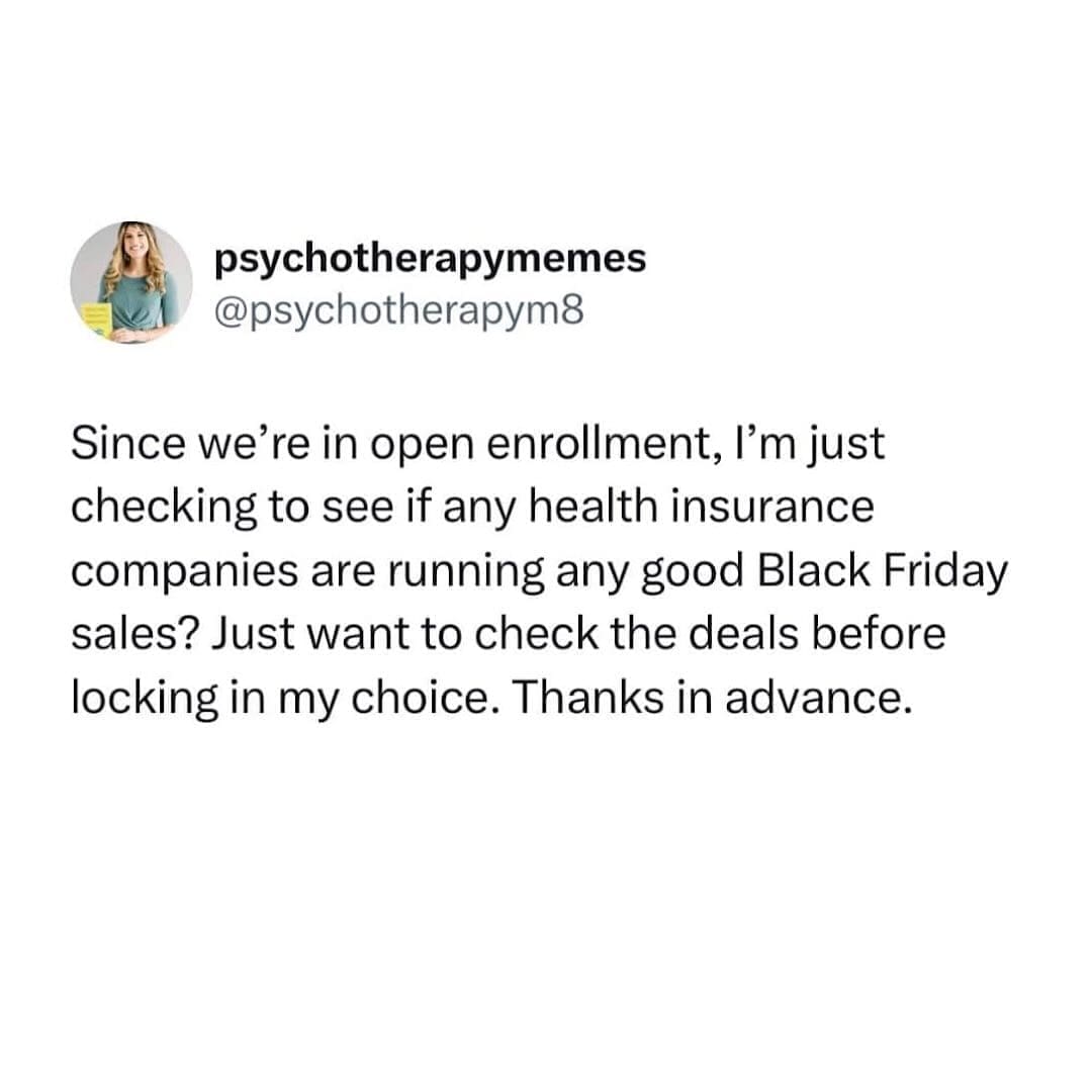 funny memes Since we're in open enrollment, l'm just checking to see if any health insurance companies are running any good Black Friday sales? Just want to check the deals before locking in my choice. Thanks in advance.