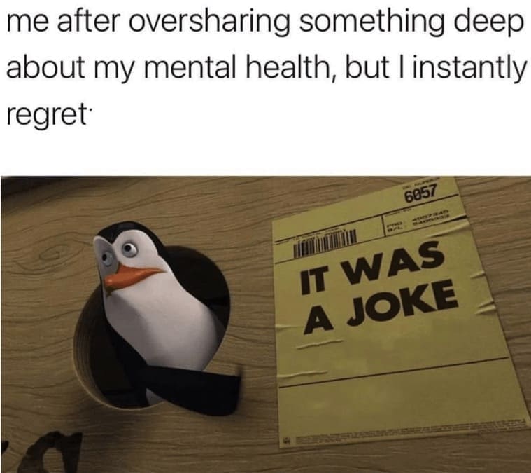 introvert memes me after oversharing something deep about my mental health, but I instantly regret