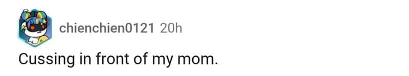 so wrong it became right Cussing in front of my mom.