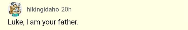 so wrong it became right Luke, I am your father.