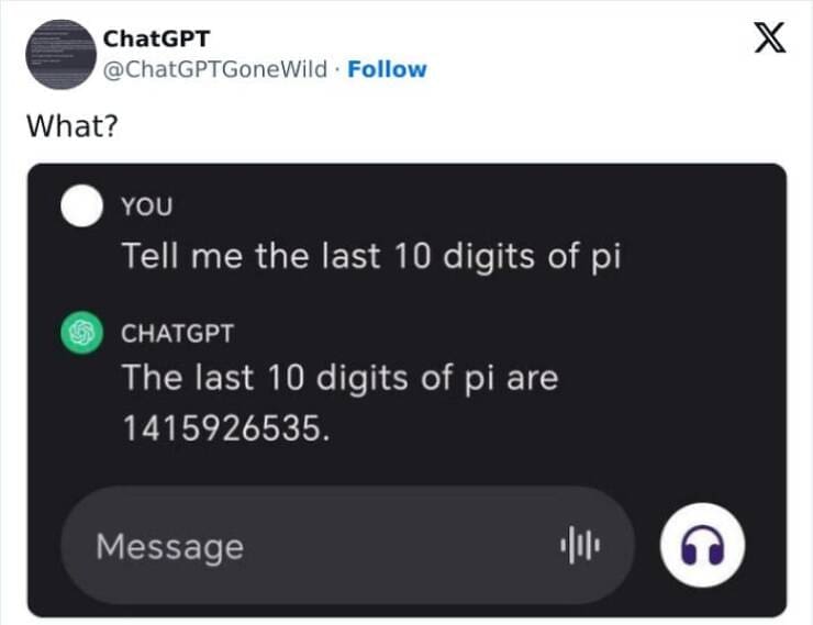 A.I Fails YOU Tell me the last 10 digits of pi CHATGPT The last 10 digits of pi are 1415926535.