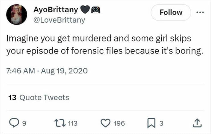 depressing memes Imagine you get murdered and some girl skips your episode of forensic files because it's boring.