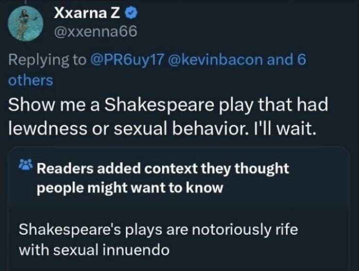 Fact Checker Memes Show me a Shakespeare play that had lewdness or sexual behavior. I'll wait. Readers added context they thought people might want to know Shakespeare's plays are notoriously rife with sexual innuendo