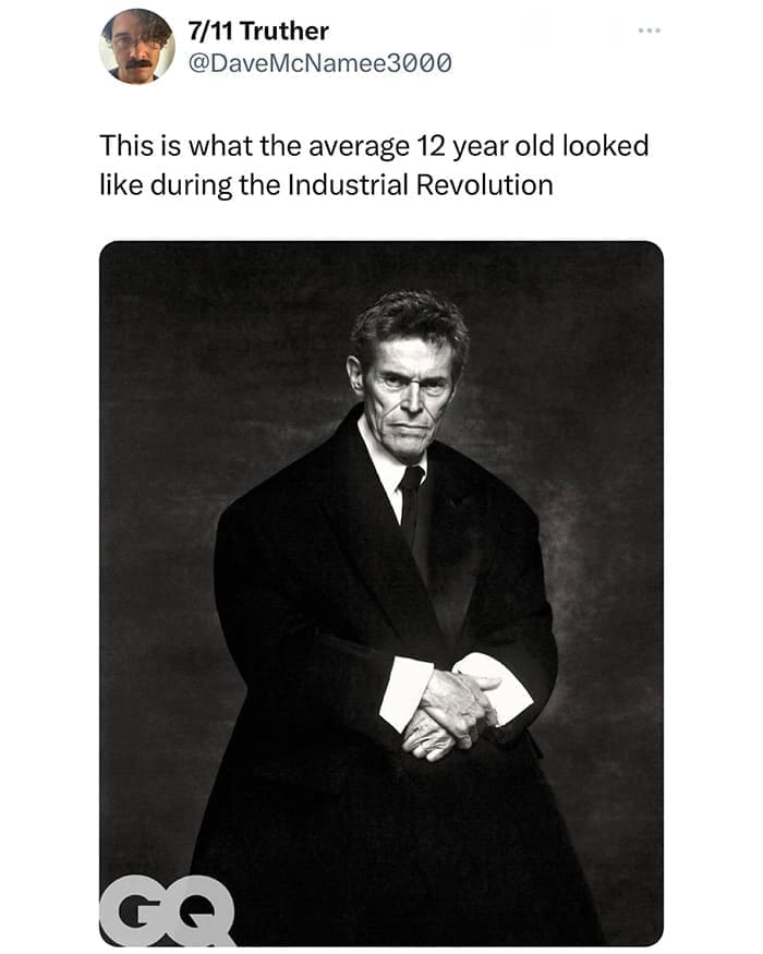 funny memes This is what the average 12 year old looked like during the Industrial Revolution