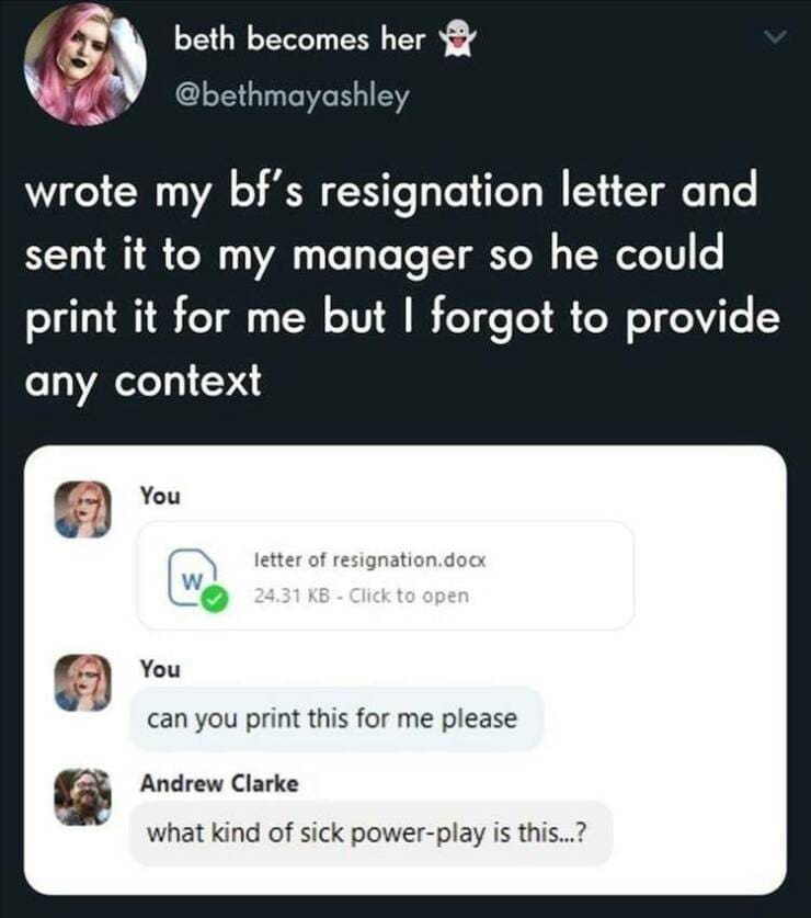 funny pics wrote my bf's resignation letter and sent it to my manager so he could print it for me but I forgot to provide any context