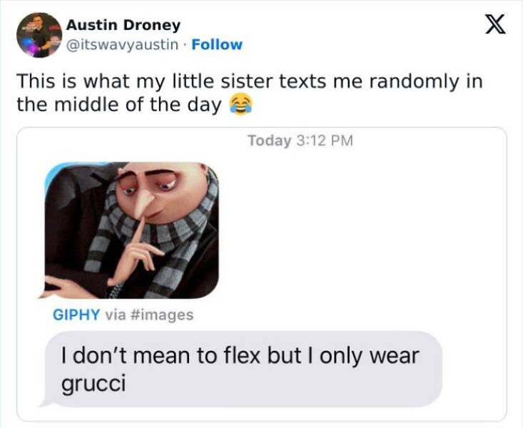 Gen Z Texting This is what my little sister texts me randomly in the middle of the day Today 3:12 PM GIPHY via #images I don't mean to flex but I only wear grucci
