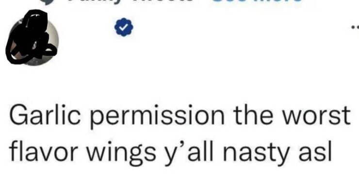 shattered confidence Garlic permission the worst flavor wings y'all nasty asl