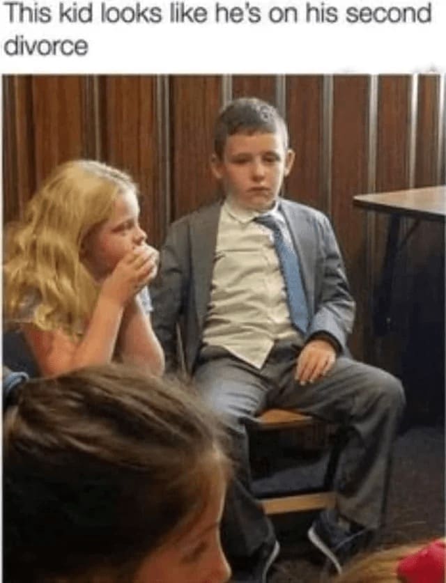 Technically correct memes This kid looks like he's on his second divorce