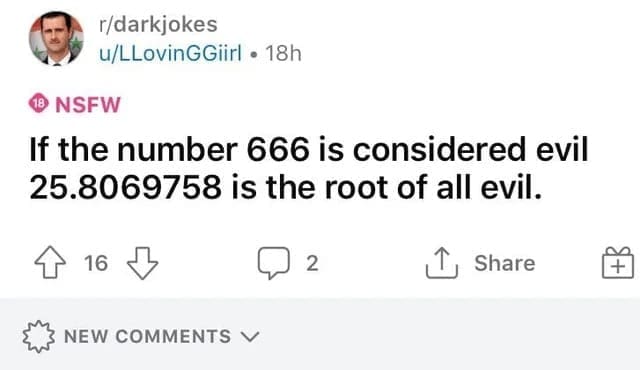 Technically correct memes If the number 666 is considered evil 25.8069758 is the root of all evil.