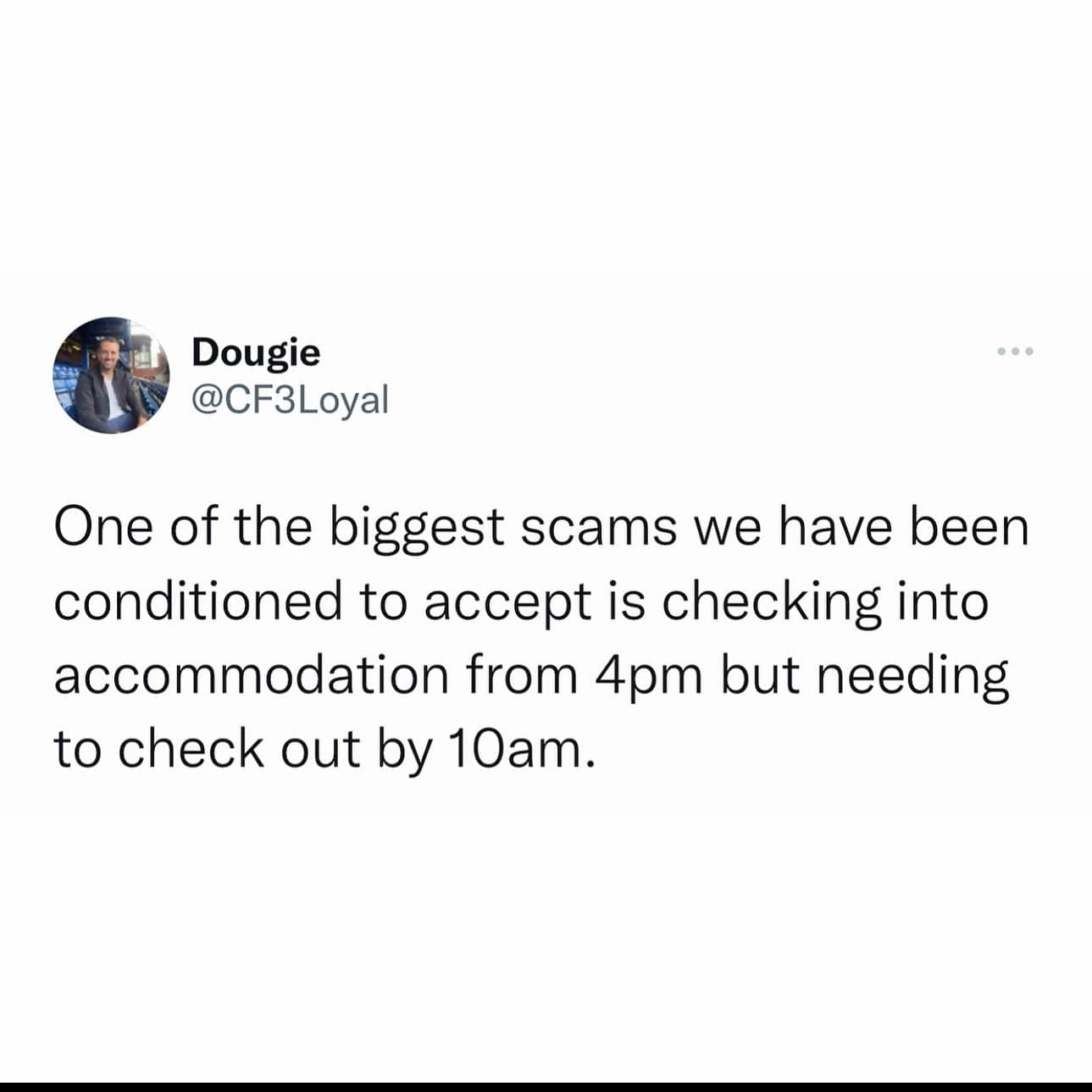 funny memes One of the biggest scams we have been conditioned to accept is checking into accommodation from 4pm but needing to check out by 10am.