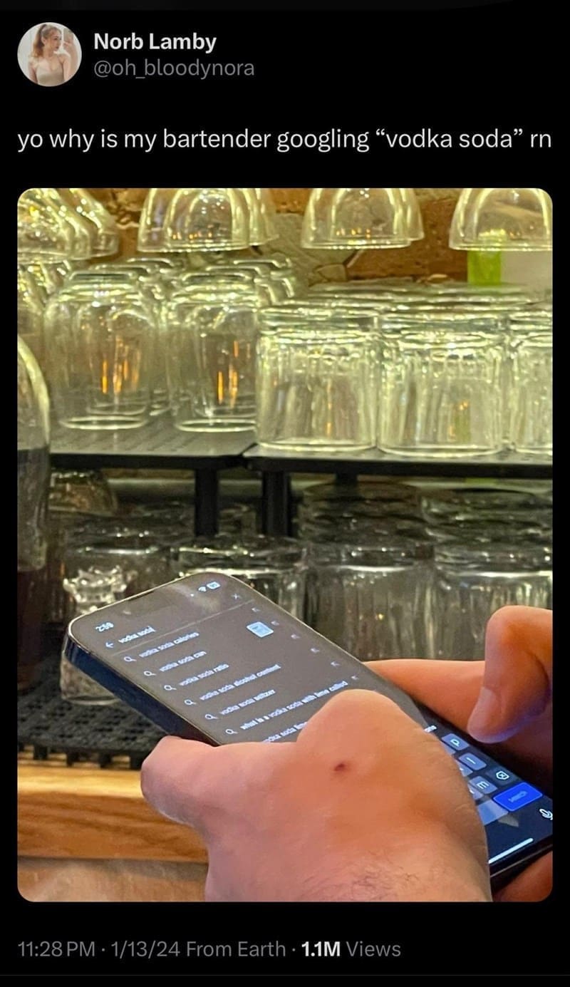 funny memes yo why is my bartender googling "vodka soda" rn