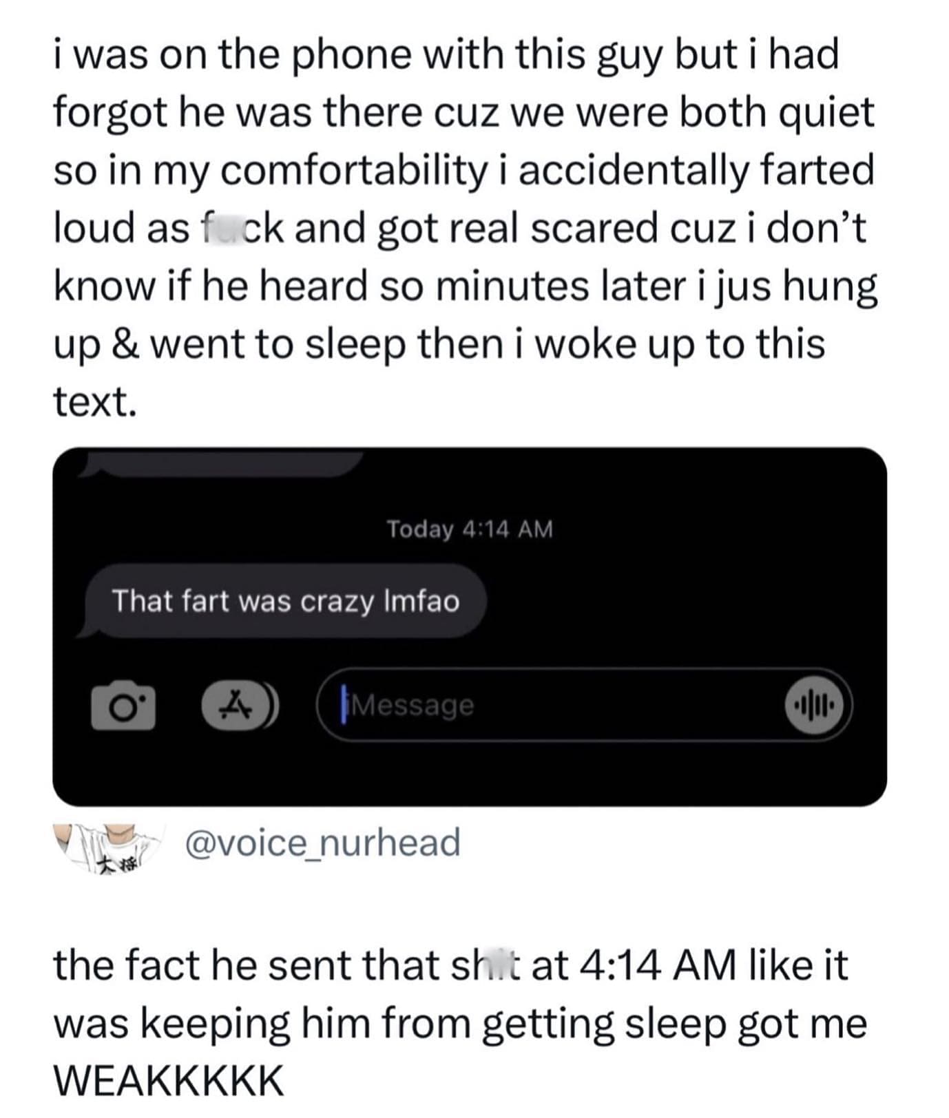 funny memes i was on the phone with this guy but i had forgot he was there cuz we were both quiet so in my comfortability i accidentally farted loud as fuck and got real scared cuz i don't know if he heard so minutes later i jus hung up & went to sleep then i woke up to this text.