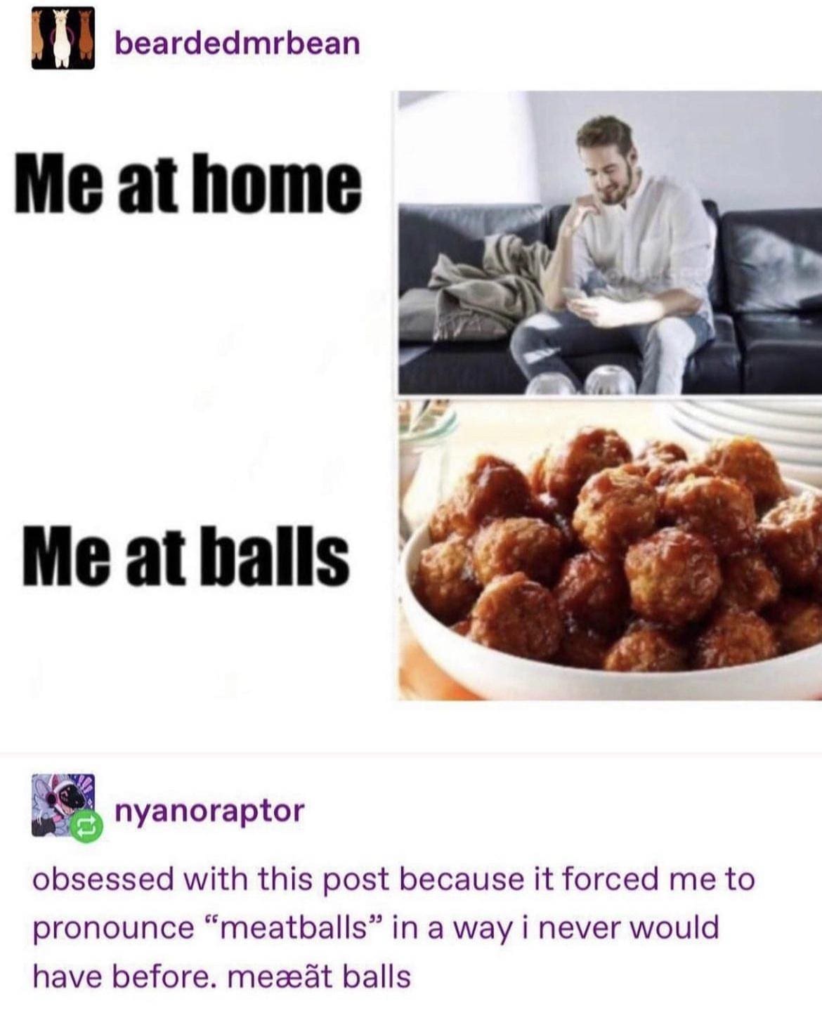 funny memes Me at home Me at balls