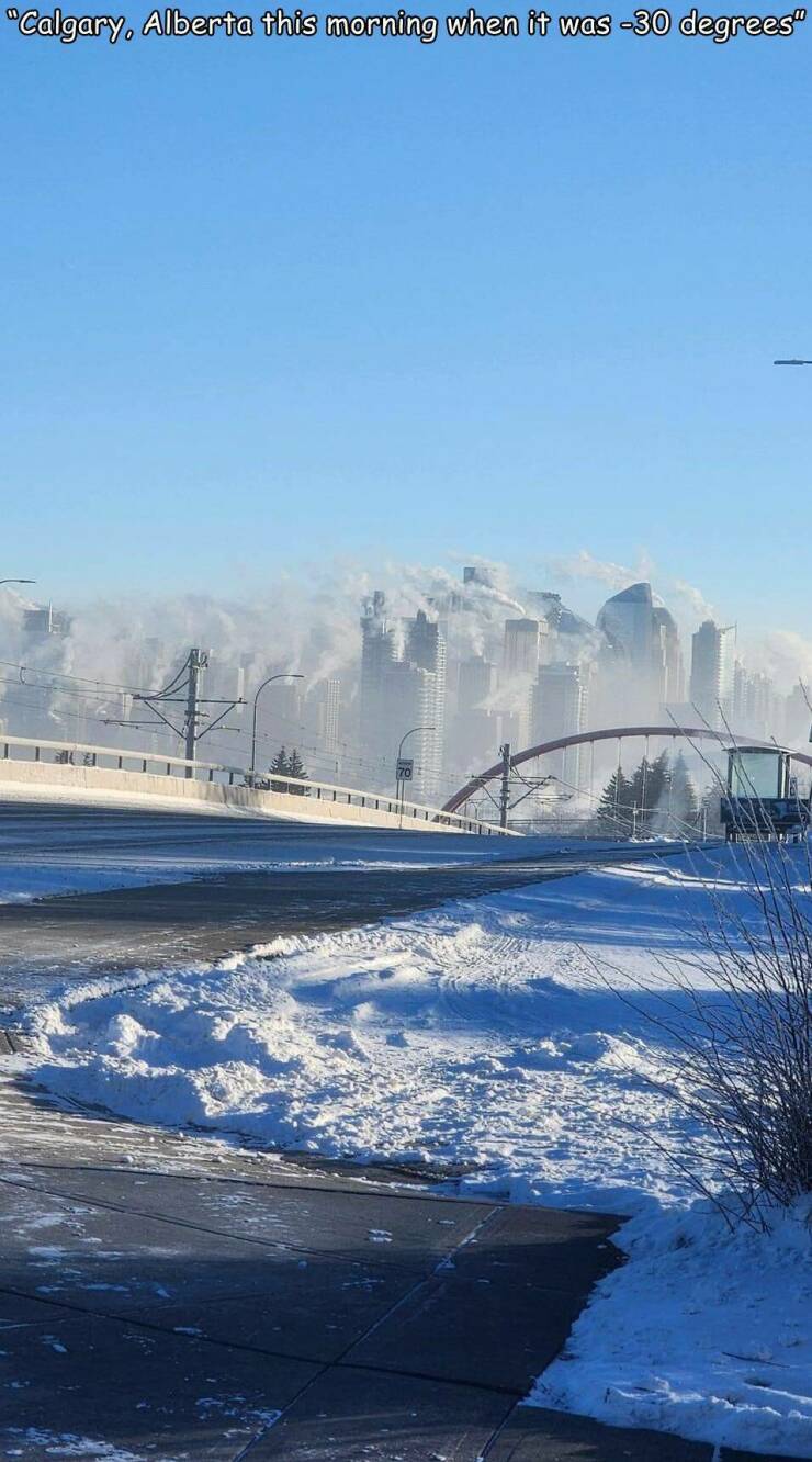 funny memes "Calgary. Alberta this morning when it was -30 degrees"