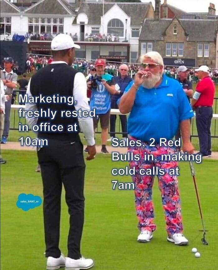 Overheard Sales Conversations Marketing, Social Media freshly rested, in office at 10am Sales, 2 Red Bulls in, making cold calls at 7am®