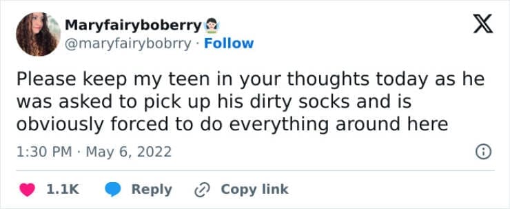 Funny parenting teen tweets Please keep my teen in your thoughts today as he was asked to pick up his dirty socks and is obviously forced to do everything around here