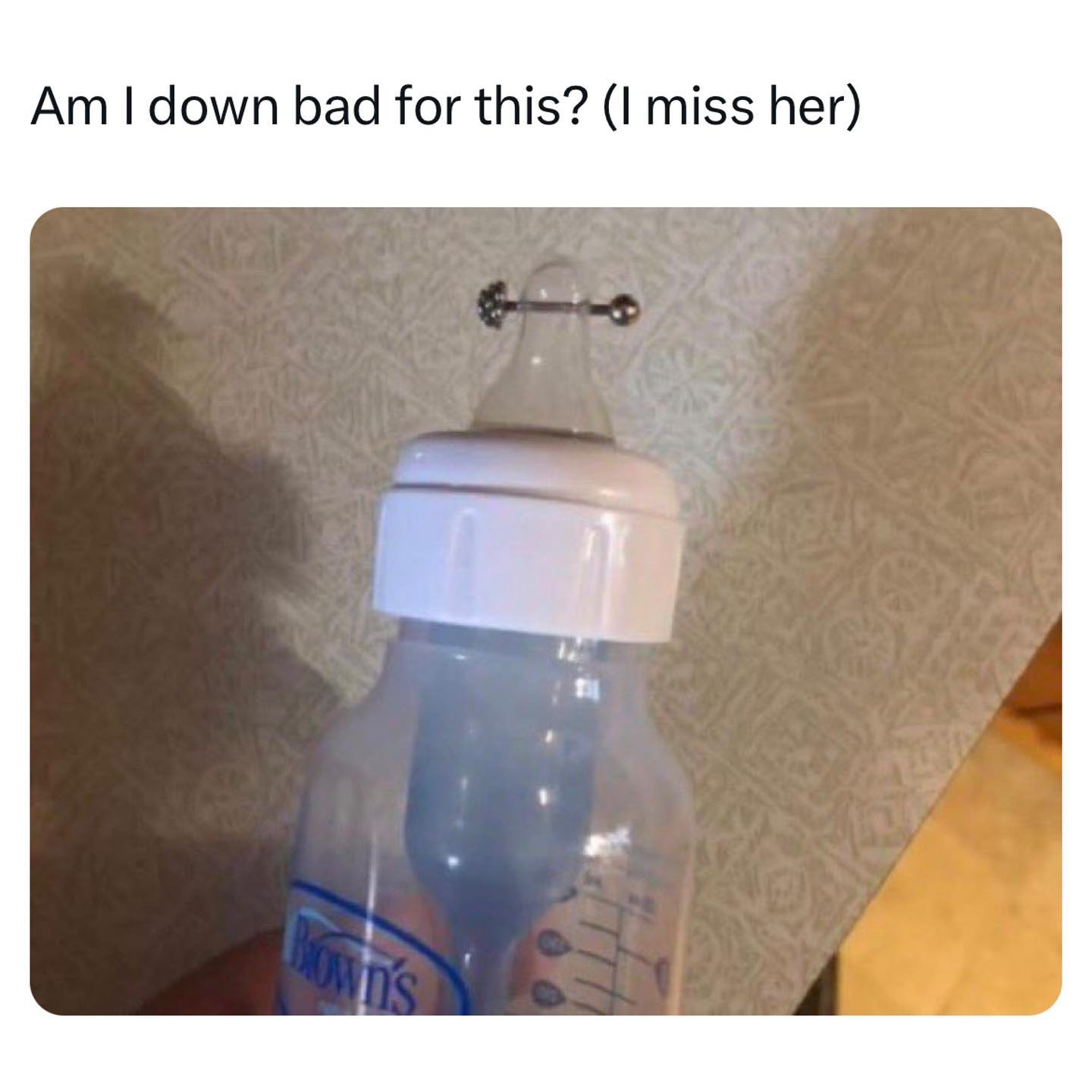 funny pics Am I down bad for this? (I miss her)