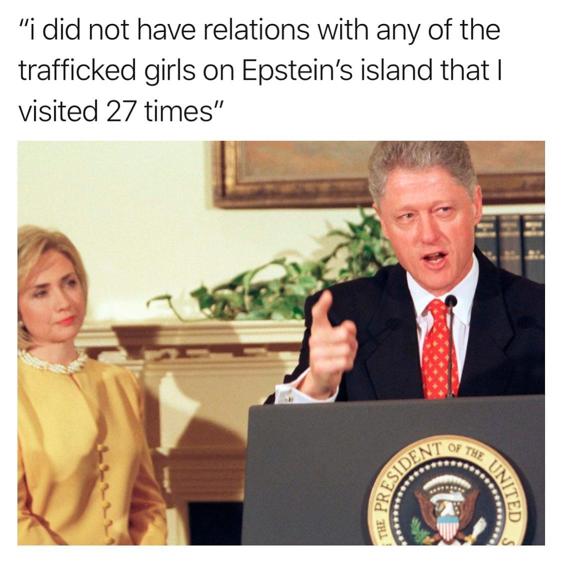 funny pics "i did not have relations with any of the trafficked girls on Epstein's island that I visited 27 times"